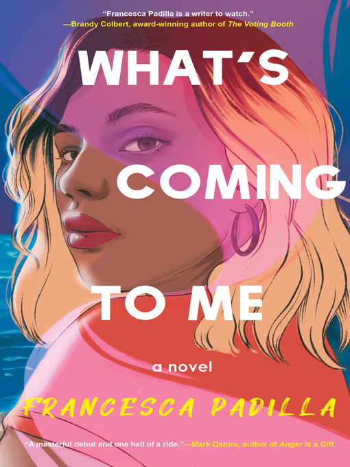 Title details for What's Coming to Me by Francesca Padilla - Available